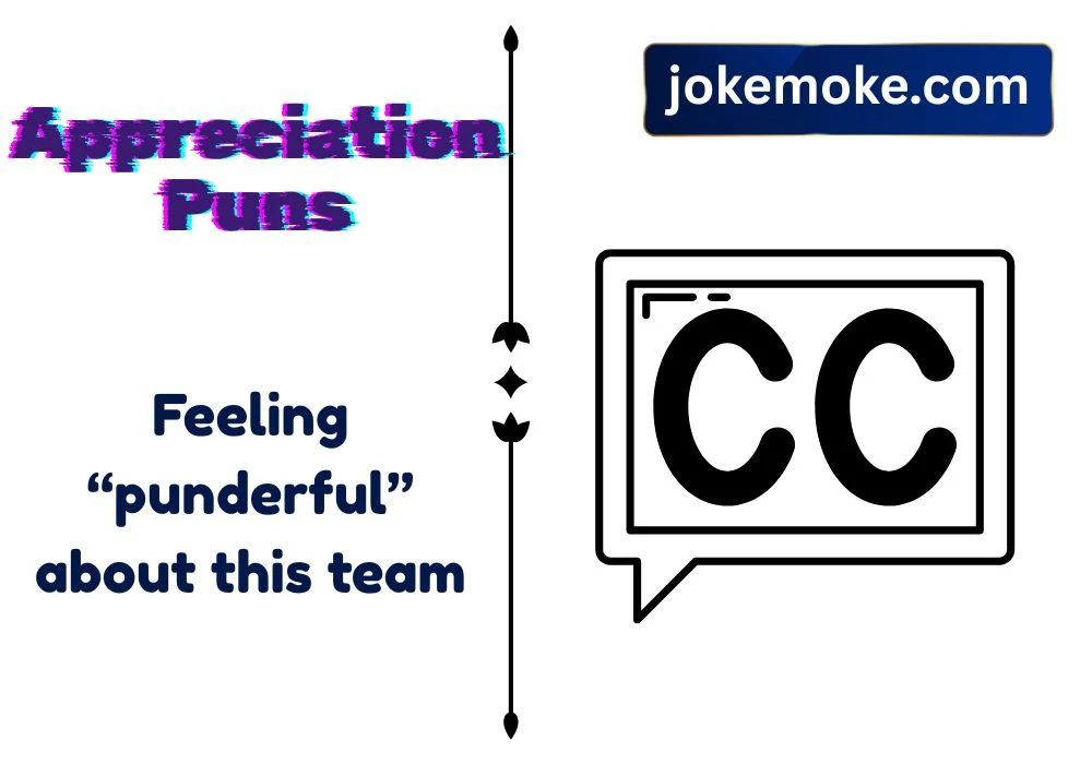 Appreciation puns captions