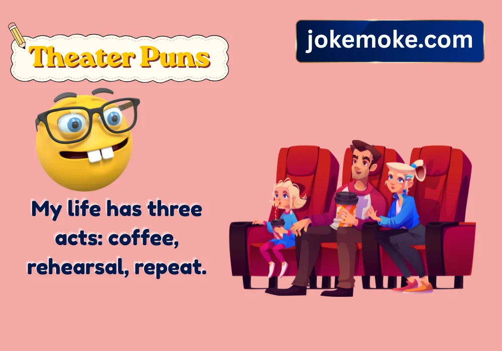 Funny Theater Puns and Captions
