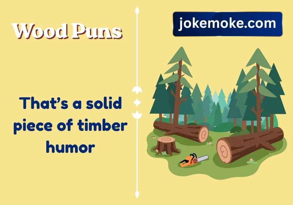 Tree and wood puns
