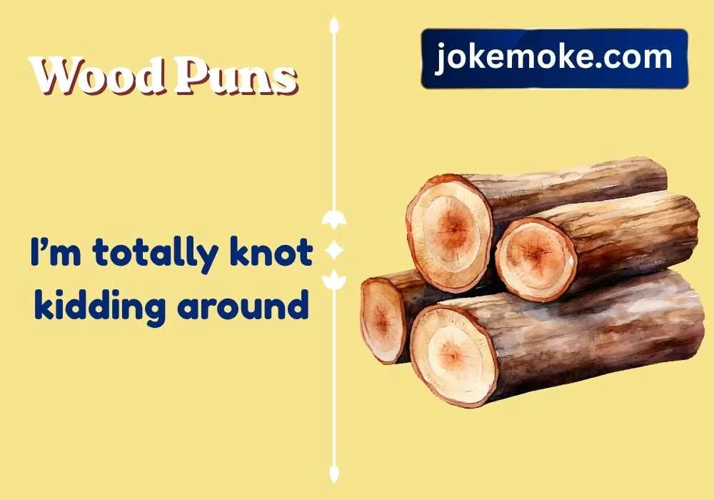 Wood puns one liners