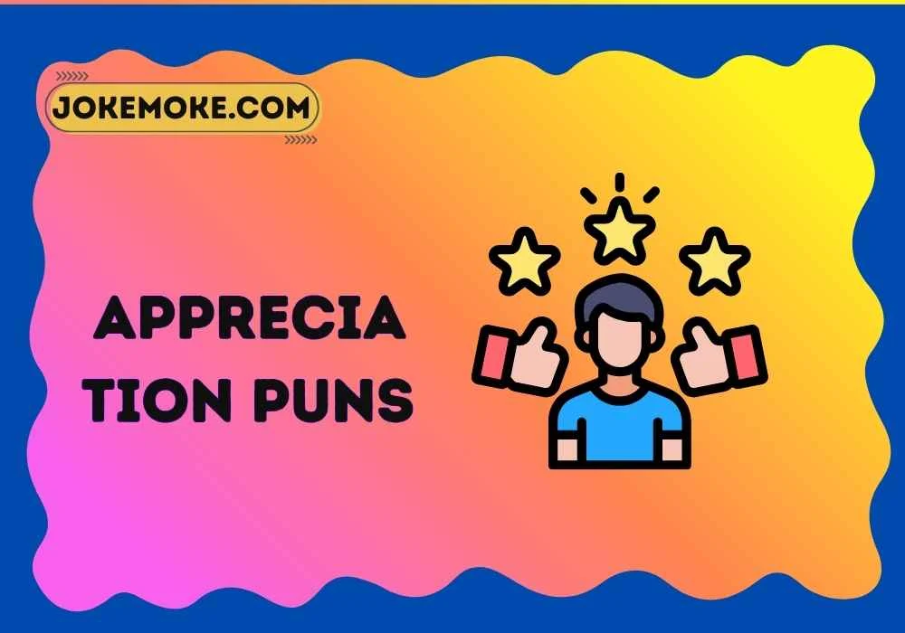 Appreciation Puns