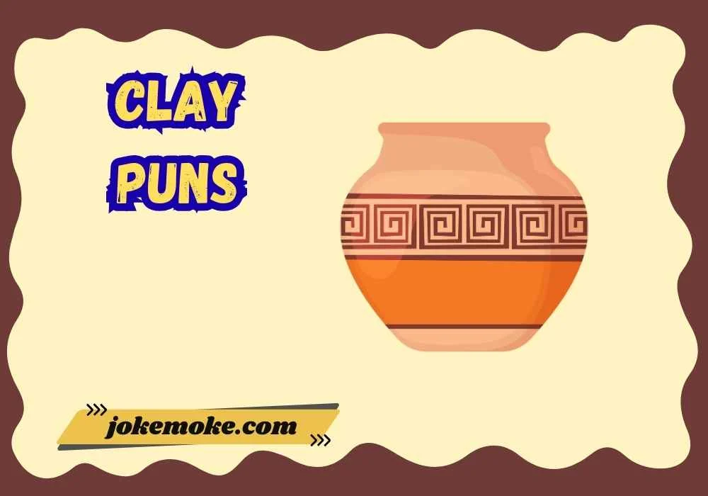 Clay Puns
