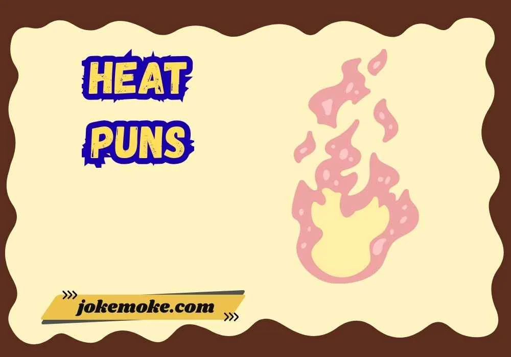 Heat Puns