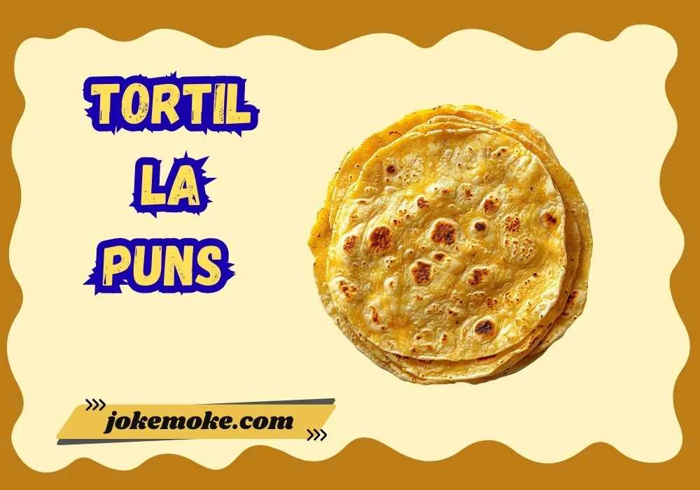 Tortilla Puns