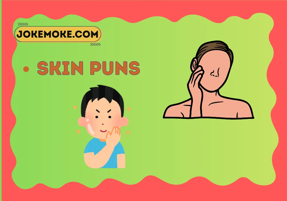 Skin Puns