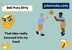 Ball Puns Dirty