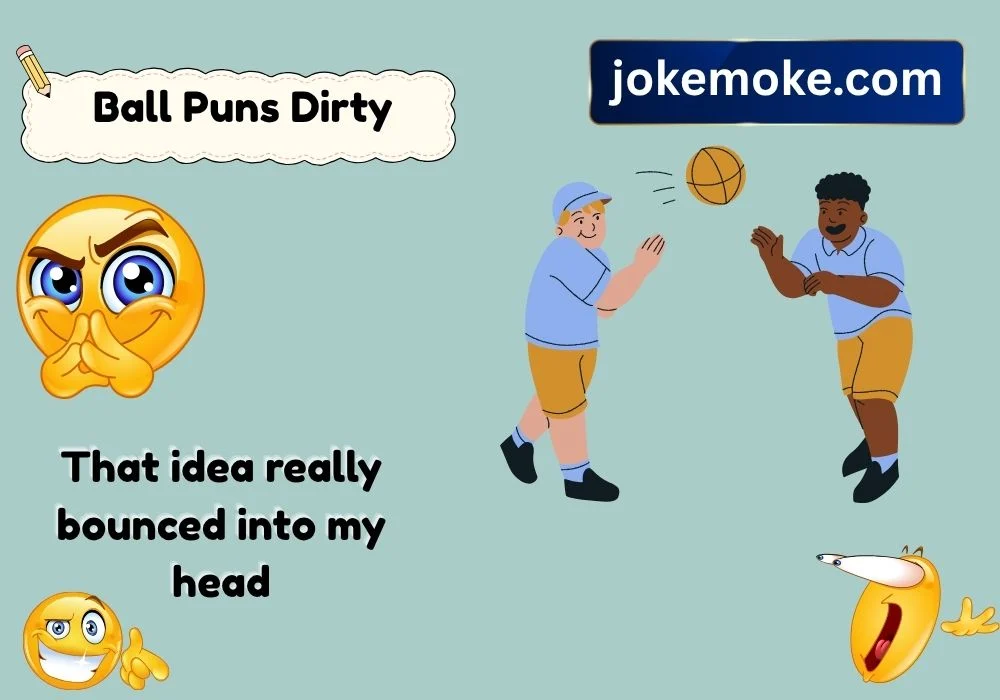 Ball Puns Dirty
