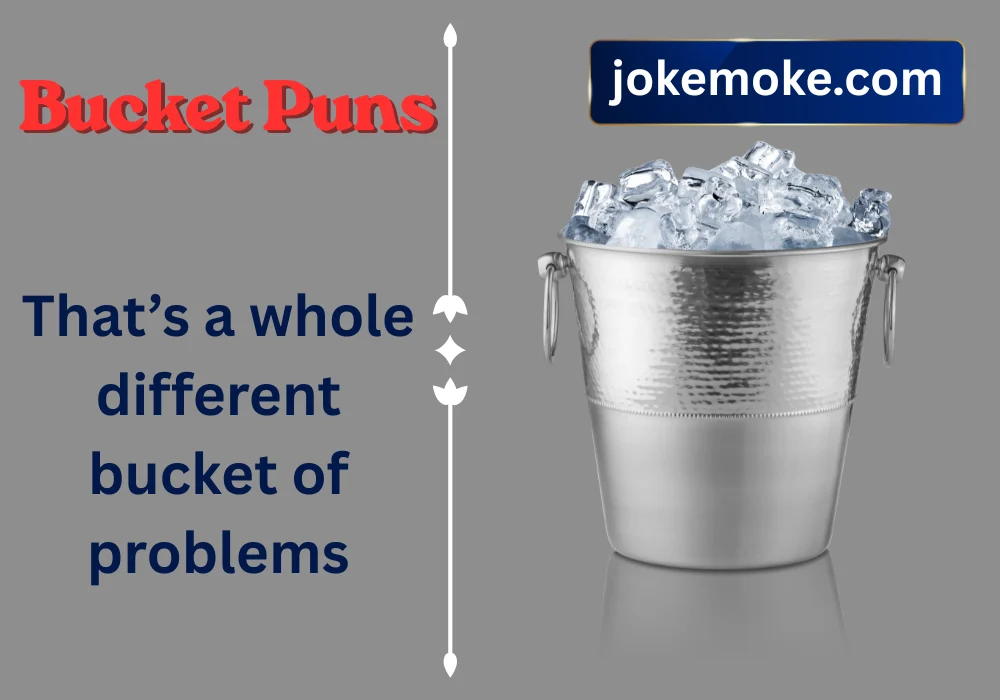 Bucket Puns