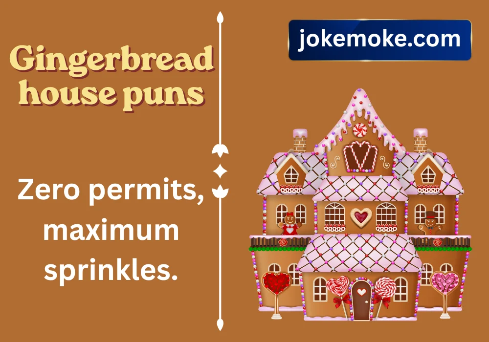 Gingerbread house puns