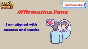 Affirmation Puns